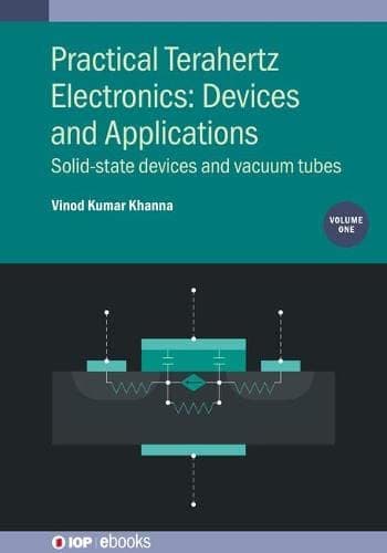 Practical Terahertz Electronics: Devices and Applications: Solid-state devices and vacuum tubes (Volume 1)