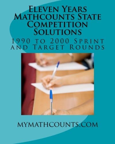 Eleven Years Mathcounts State Competition Solutions: 1990 - 2000 Sprint and Target Rounds (Mathcounts National Competition Solutions)