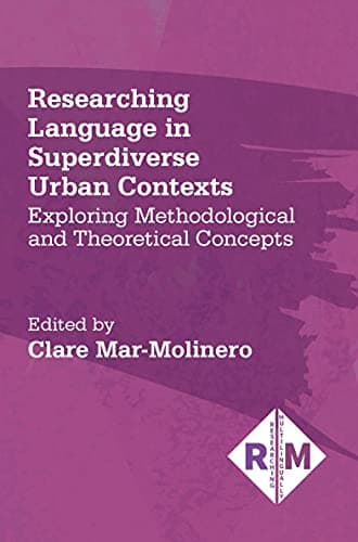 Researching Language in Superdiverse Urban Contexts: Exploring Methodological and Theoretical Concepts (Researching Multilingually): 5 Hardcover – 22 Sept. 2020