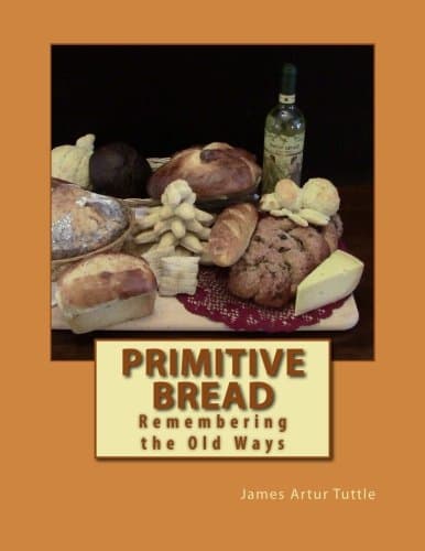 Primitive Bread: Remembering the Old Ways