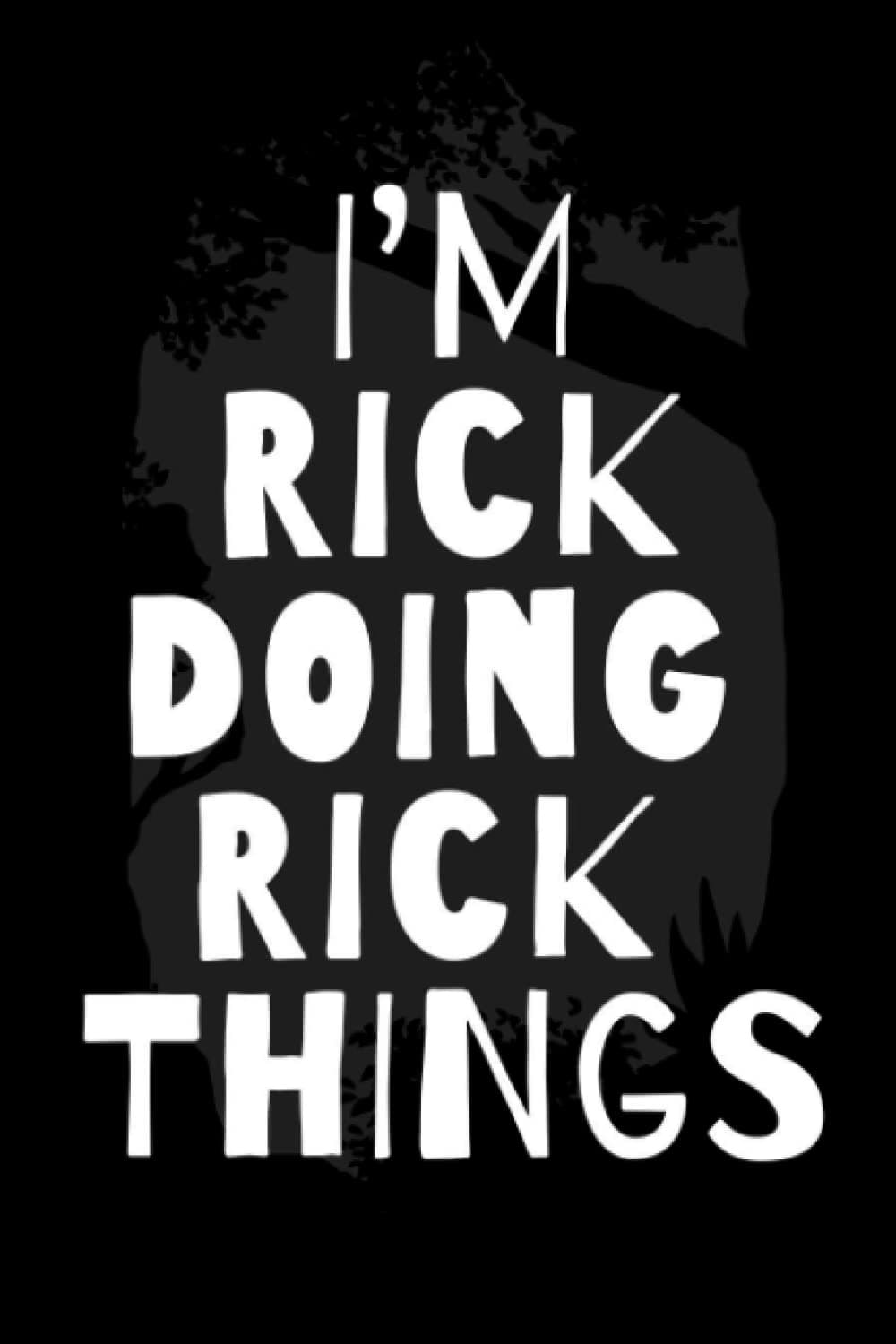 I'm Rick Doing Rick Things: Notebook Gift Rick name, Journal Personalized Gift for Rick , Gift Idea for Rick, 120 Pages