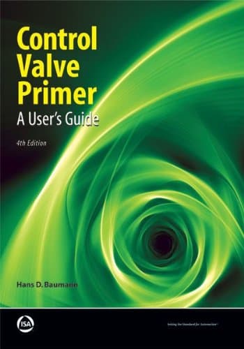 Control Valve Primer: A User's Guide 4th Edition