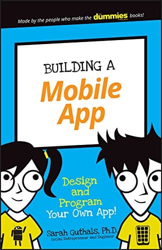 Building a Mobile App: Design and Program Your Own App! (Dummies Junior)