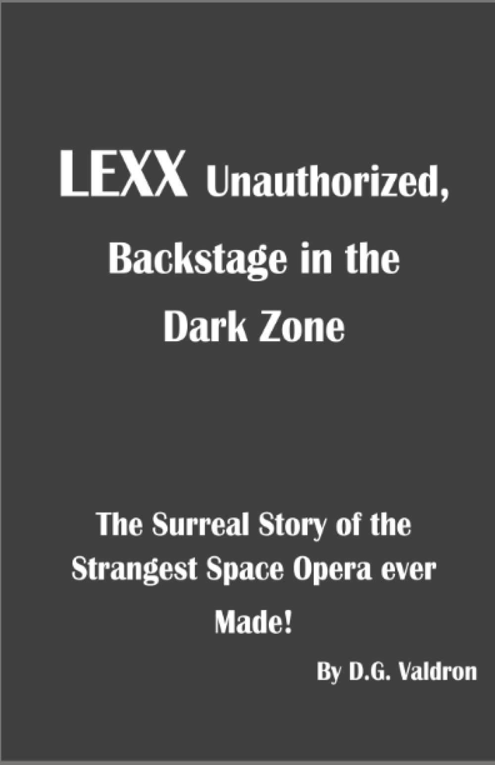 LEXX Unauthorized: Backstage at the Dark Zone