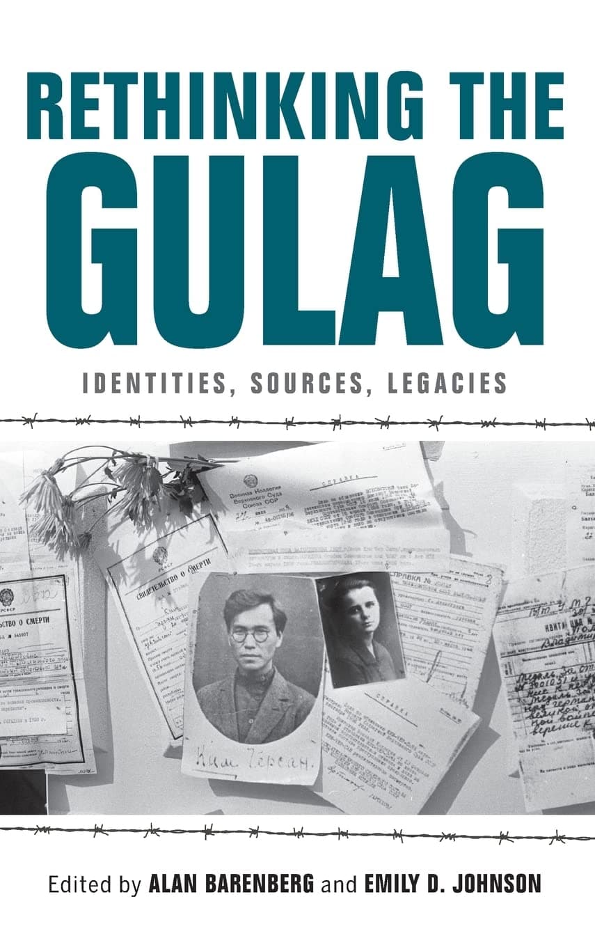 Rethinking the Gulag: Identities, Sources, Lega