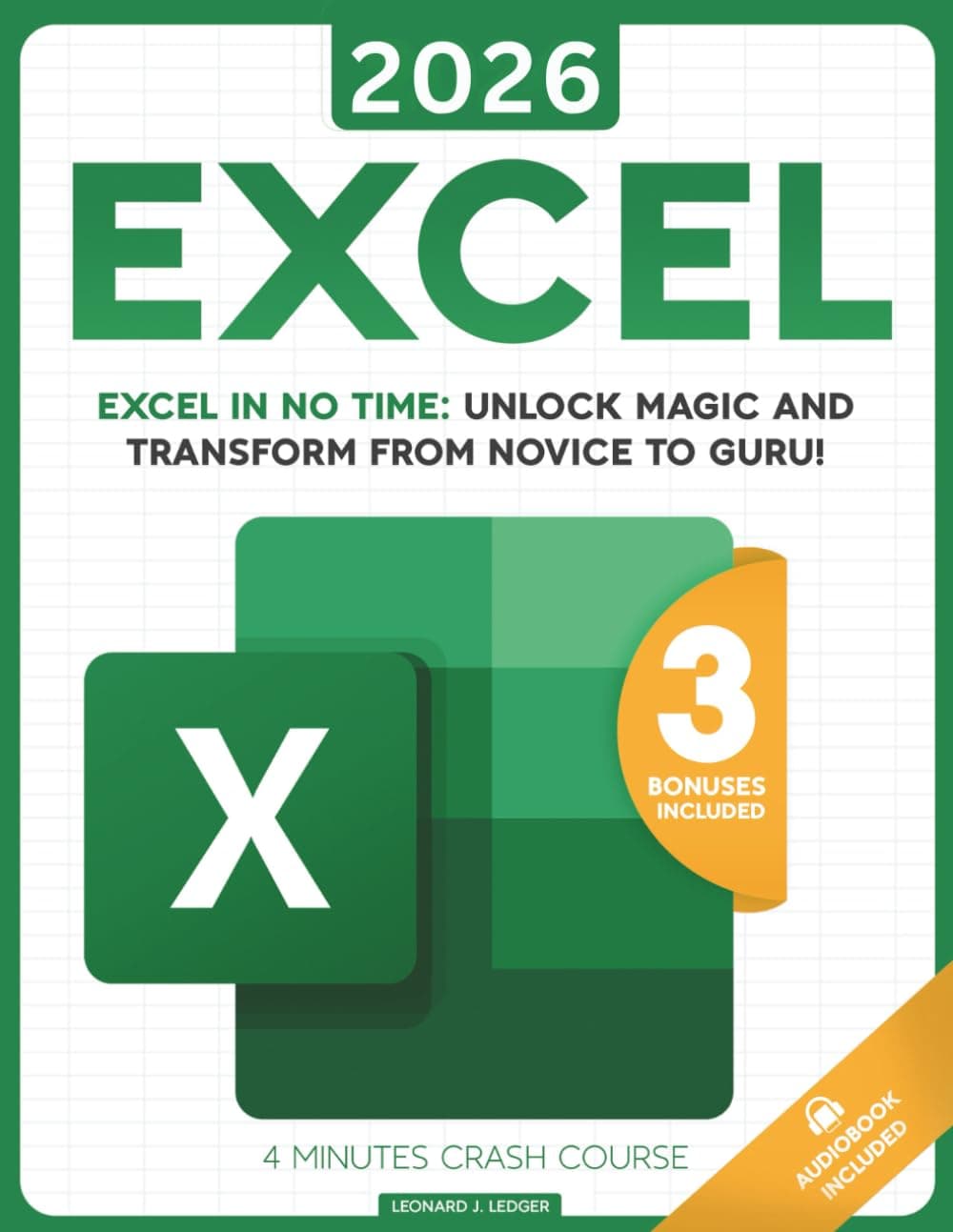 Excel: The most updated bible to master Microsoft Excel from scratch in less than 7 minutes a day | Discover all the features & formulas with step-by-step tutorials