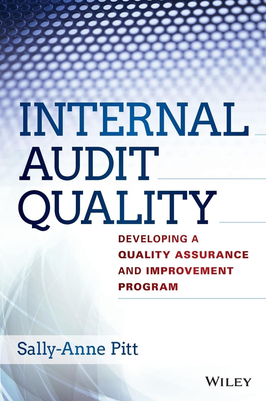 Internal Audit Quality: Developing a Quality Assurance and Improvement Program