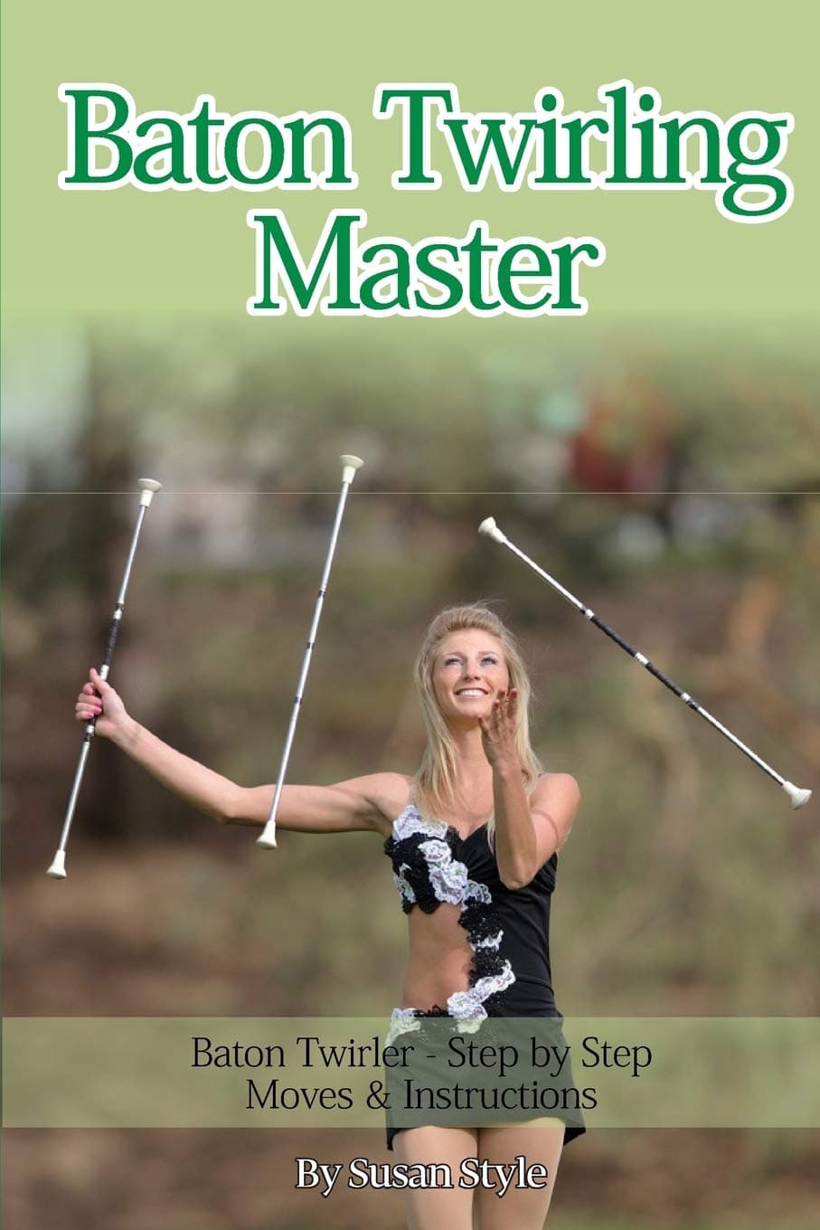 Baton Twirling Master:: Baton Twirler - Step by Step Moves & Instructions