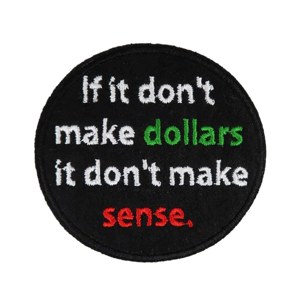 Cute-Patch If It Don't Make Dollars It Don't Make Sense Embroidered Iron on Patch Funny Meme Gifts