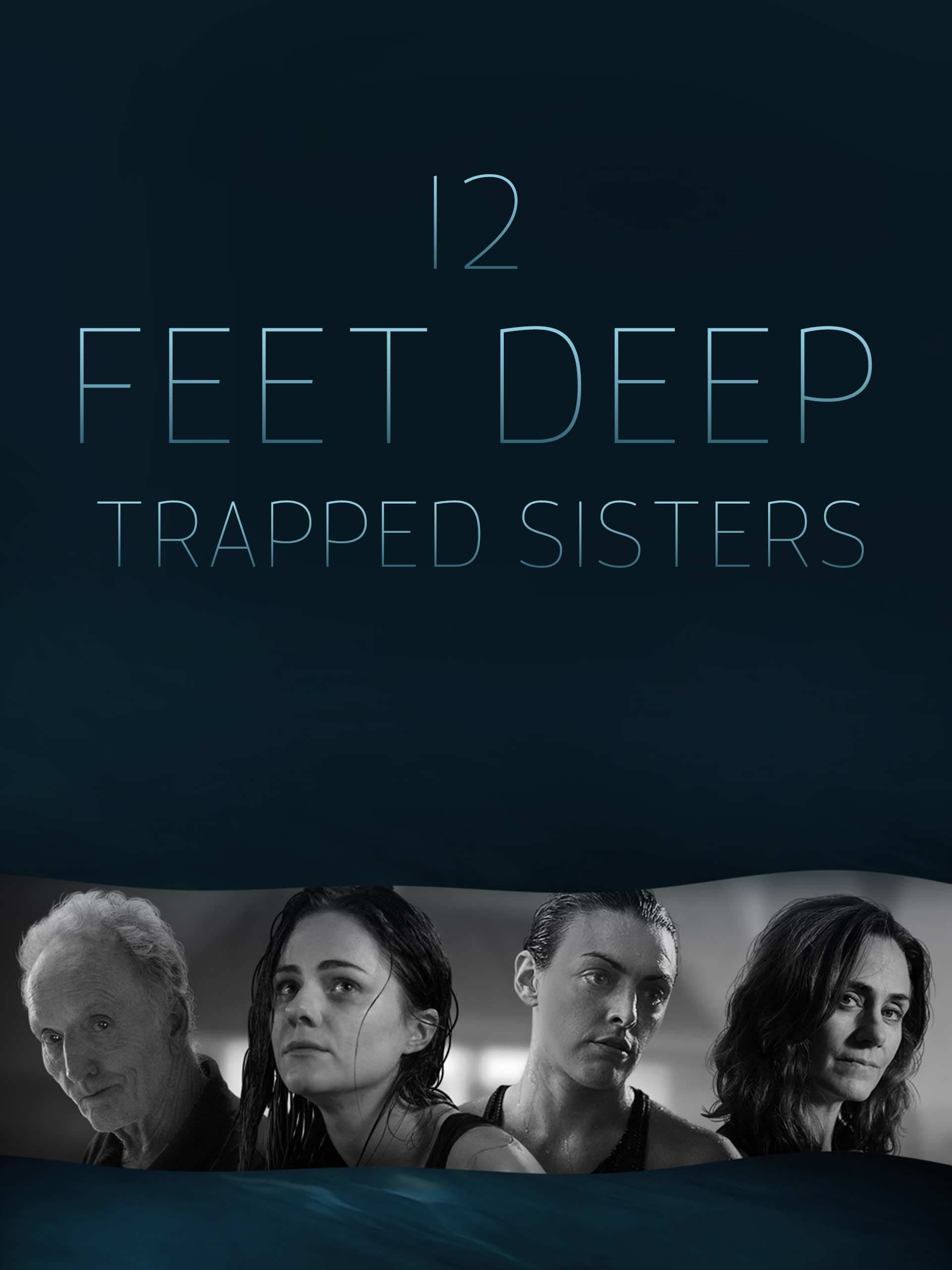 12 Feet Deep: Trapped Sisters