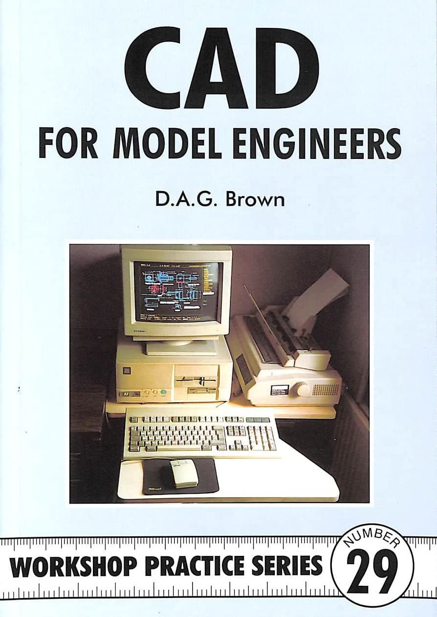 CAD for Model Engineers (Workshop Practice, 29) Paperback – May 10, 1999