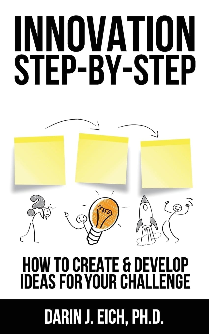Innovation Step-by-Step: How to Create and Develop Ideas for your Challenge Paperback – June 12, 2014