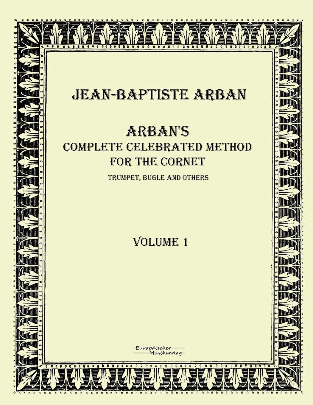 Arban´s complete celebrated method for the cornet: Volume 1