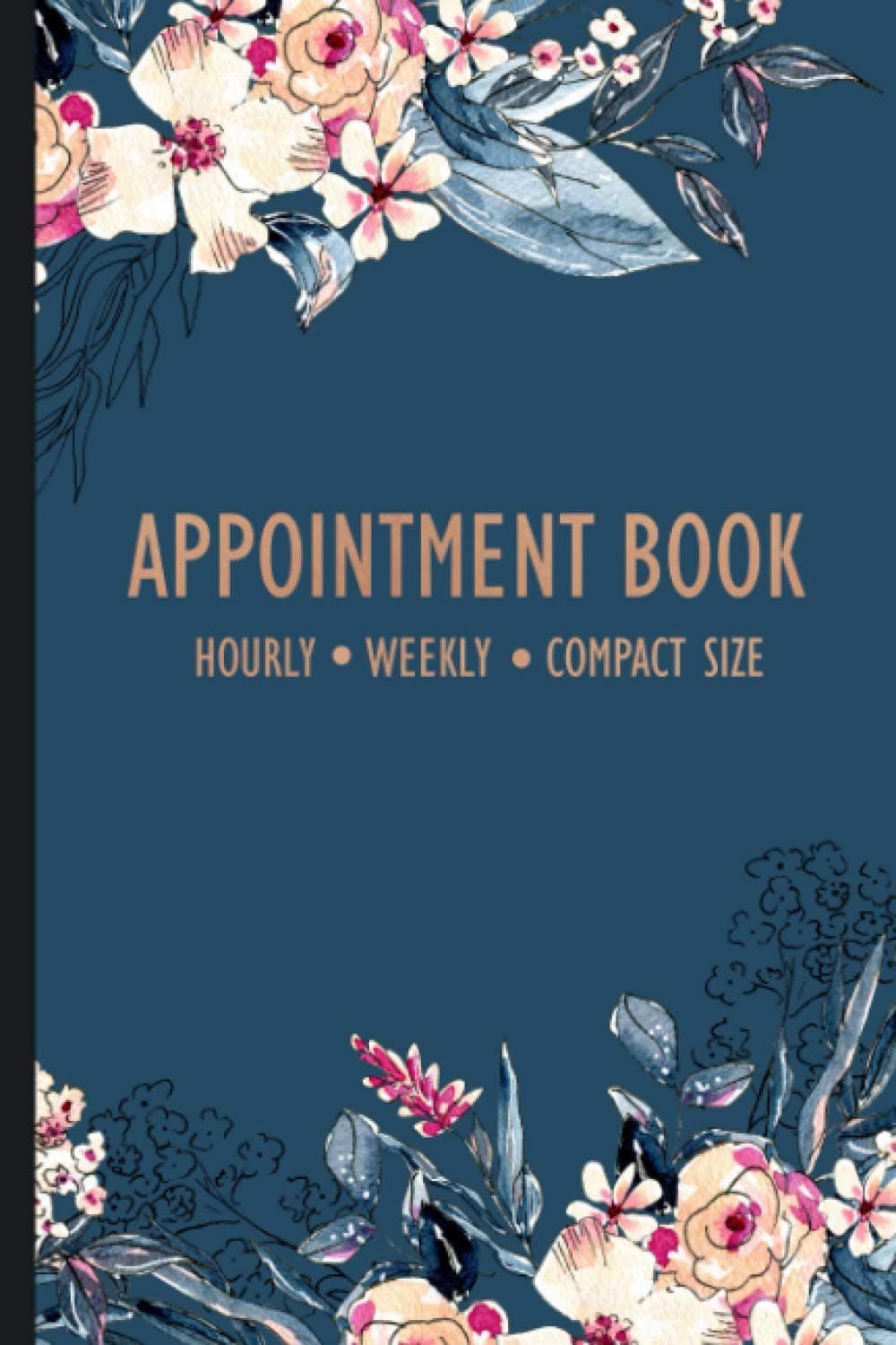 Appointment Book Hourly Weekly Compact size: Blank weekly planner (Hourly:7am-12pm) for 53 weeks , Compact size 6x9 inches, flower on navy cover