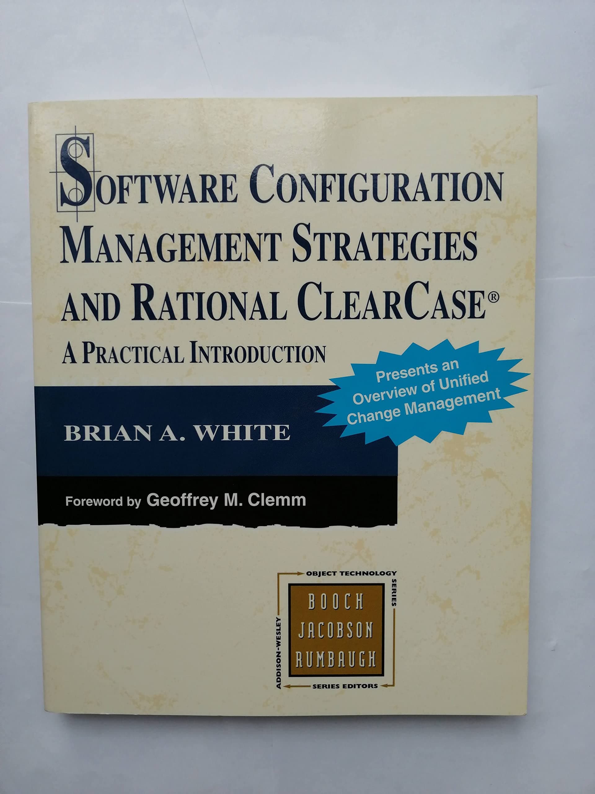 Software Configuration Management Strategies and Rational ClearCase®: A Practical Introduction