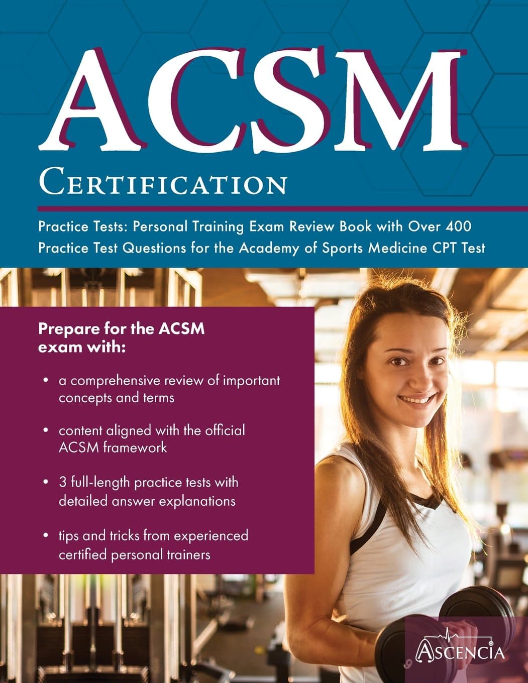 ACSM Certification Practice Tests: Personal Training Exam Review Book with over 400 Practice Test Questions for the American College of Sports Medicine CPT Test
