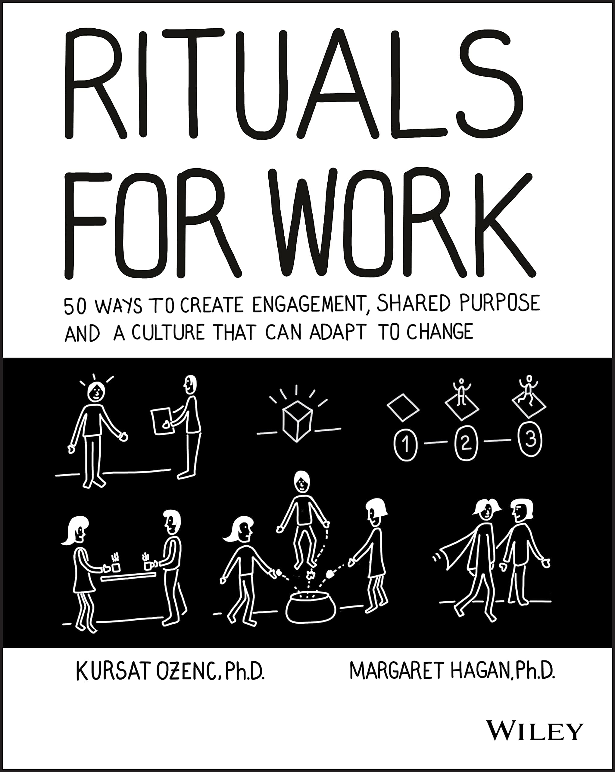 Rituals for Work: 50 Ways to Create Engagement, Shared Purpose, and a Culture that Can Adapt to Change 1st Edition