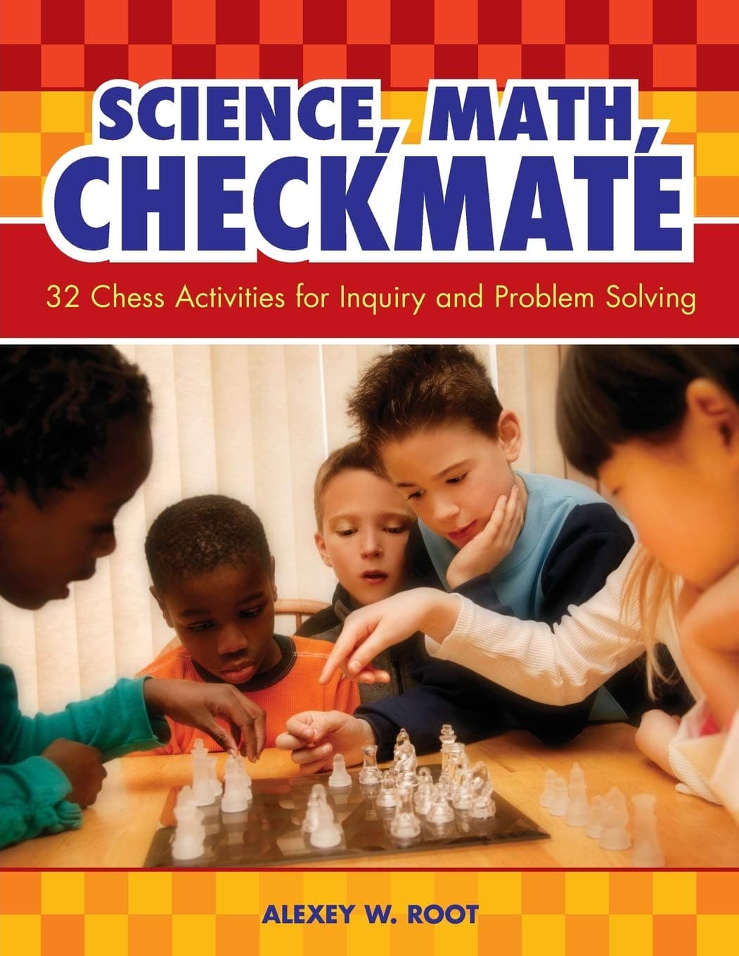 Science, Math, Checkmate: 32 Chess Activities for Inquiry and Problem Solving