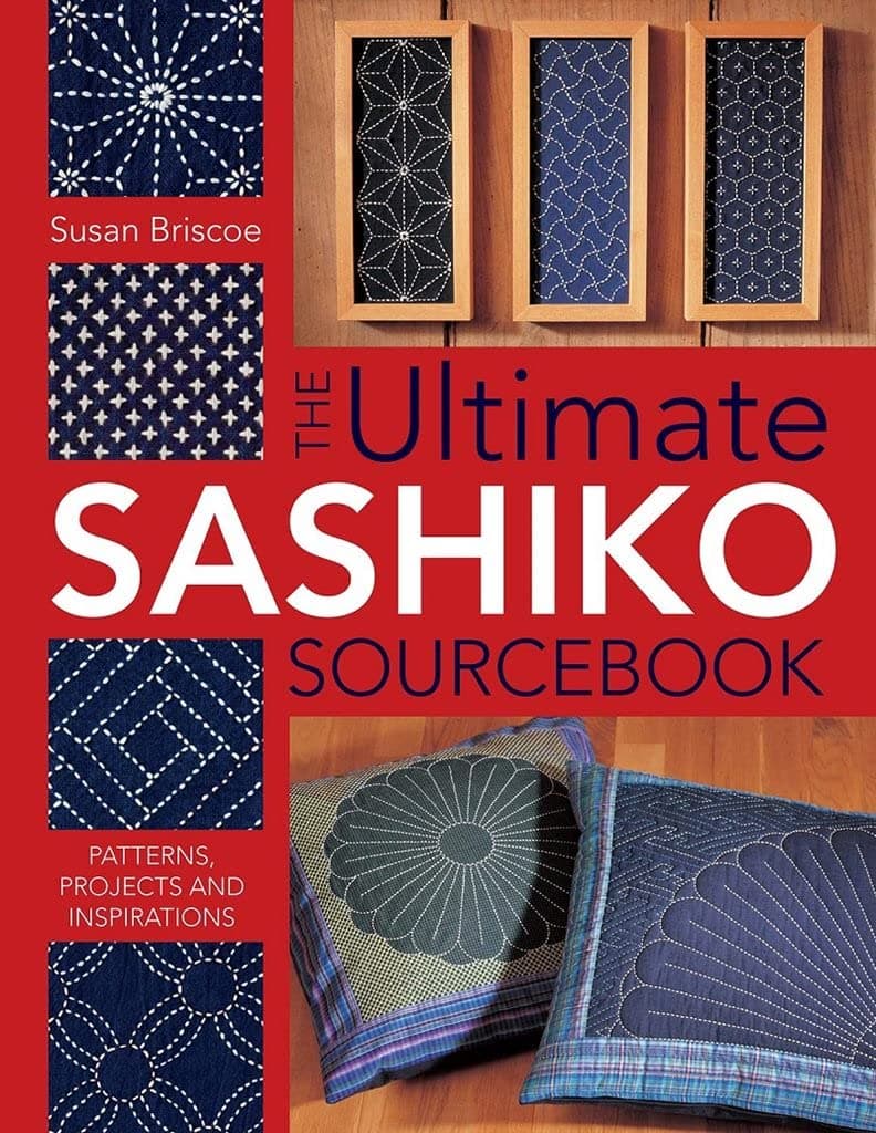 The Ultimate Sashiko Sourcebook 20th Anniversary Limited Edition: Patterns, Projects and Inspirations