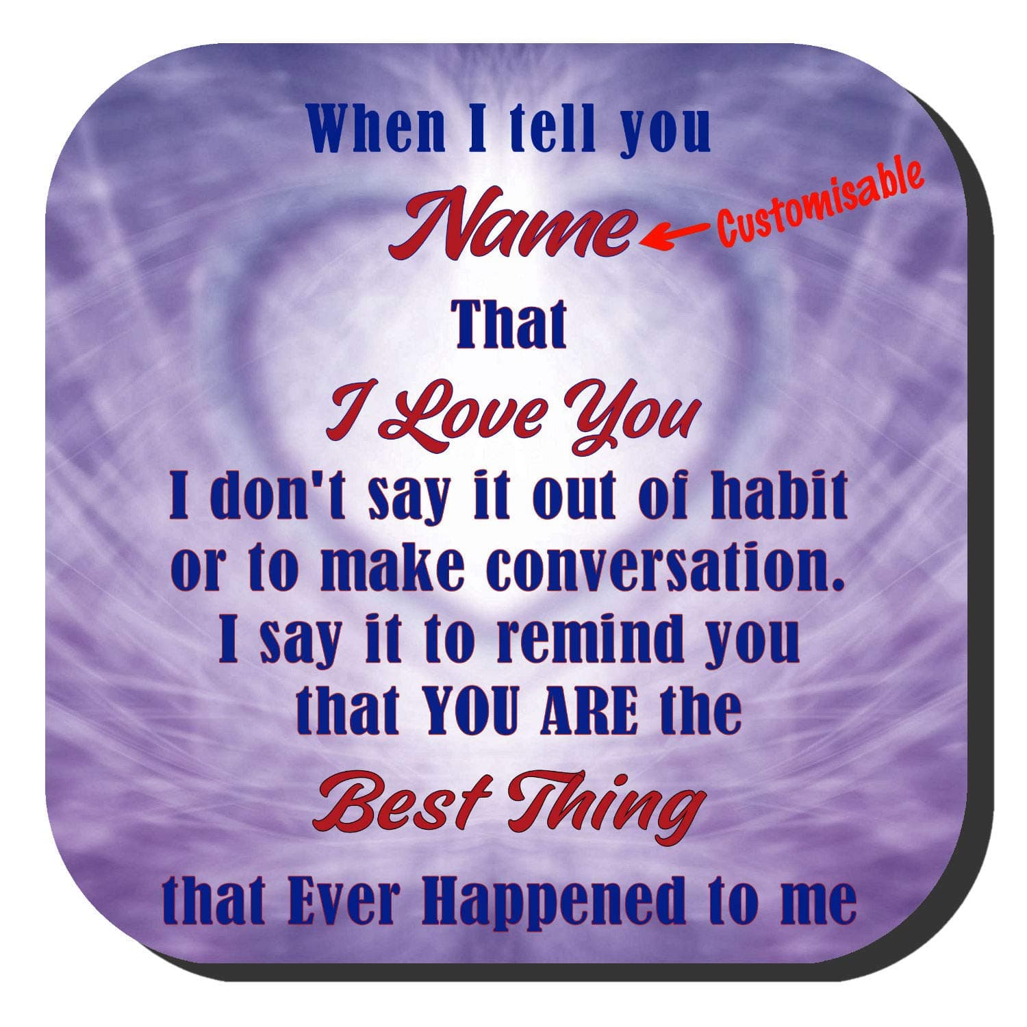 Unique Valentine’s Gift Idea PERSONALISED Quality Drinks Coaster. When I Tell “NAME” that I LOVE YOU… with Blue heart background.