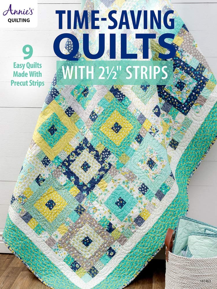 Time-Saving Quilts with 2 1/2" Strips: 9 Easy Quilts Made with Precut Strips (Annie's Quilting)