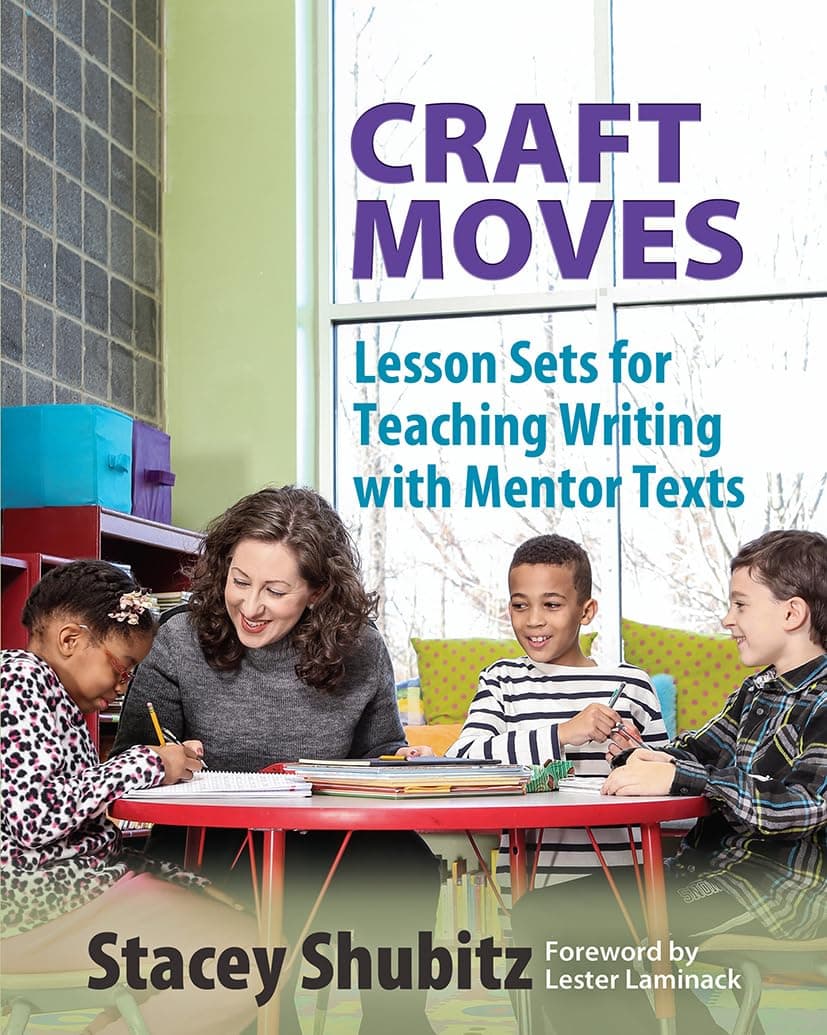 Craft Moves: Lesson Sets for Teaching Writing with Mentor Texts