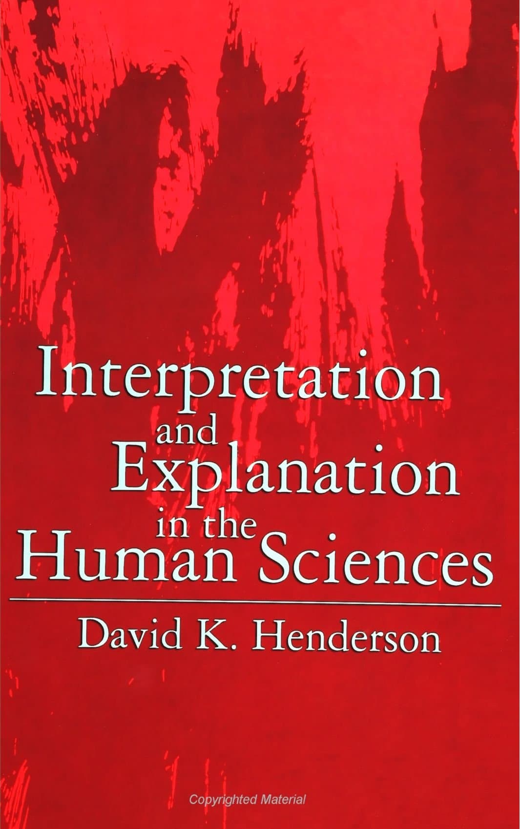 Interpretation and Explanation in the Human Sciences (S U N Y Series in the Philosophy of the Social Sciences)
