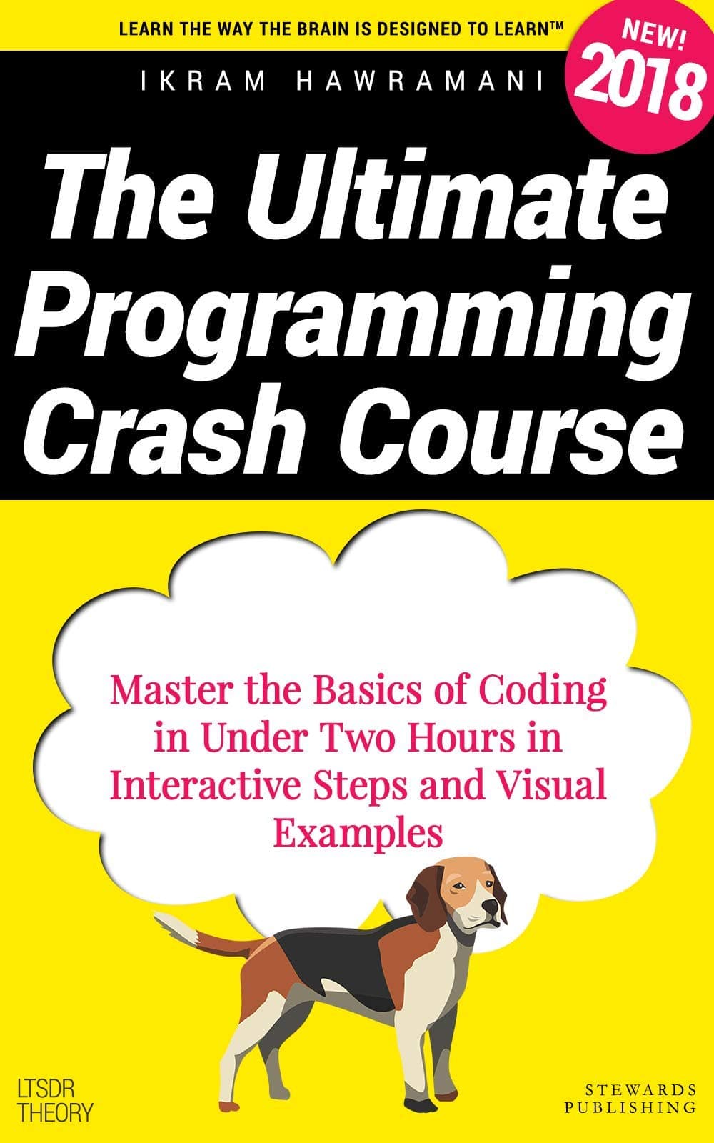 The Ultimate Programming Crash Course: Master the Basics of Coding in Under Two Hours in Interactive Steps and Visual Examples