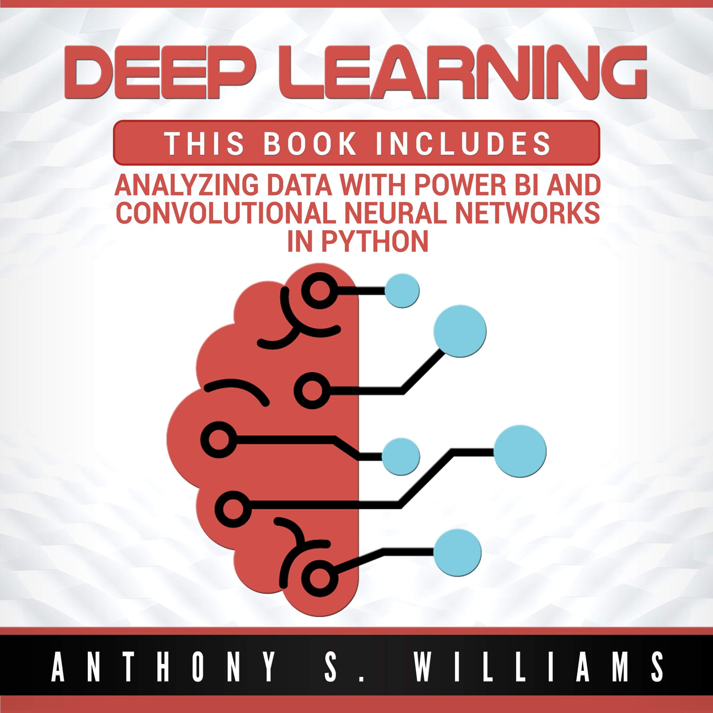 Deep Learning: 2 Manuscripts: Analyzing Data with Power BI and Convolutional Neural Networks in Python