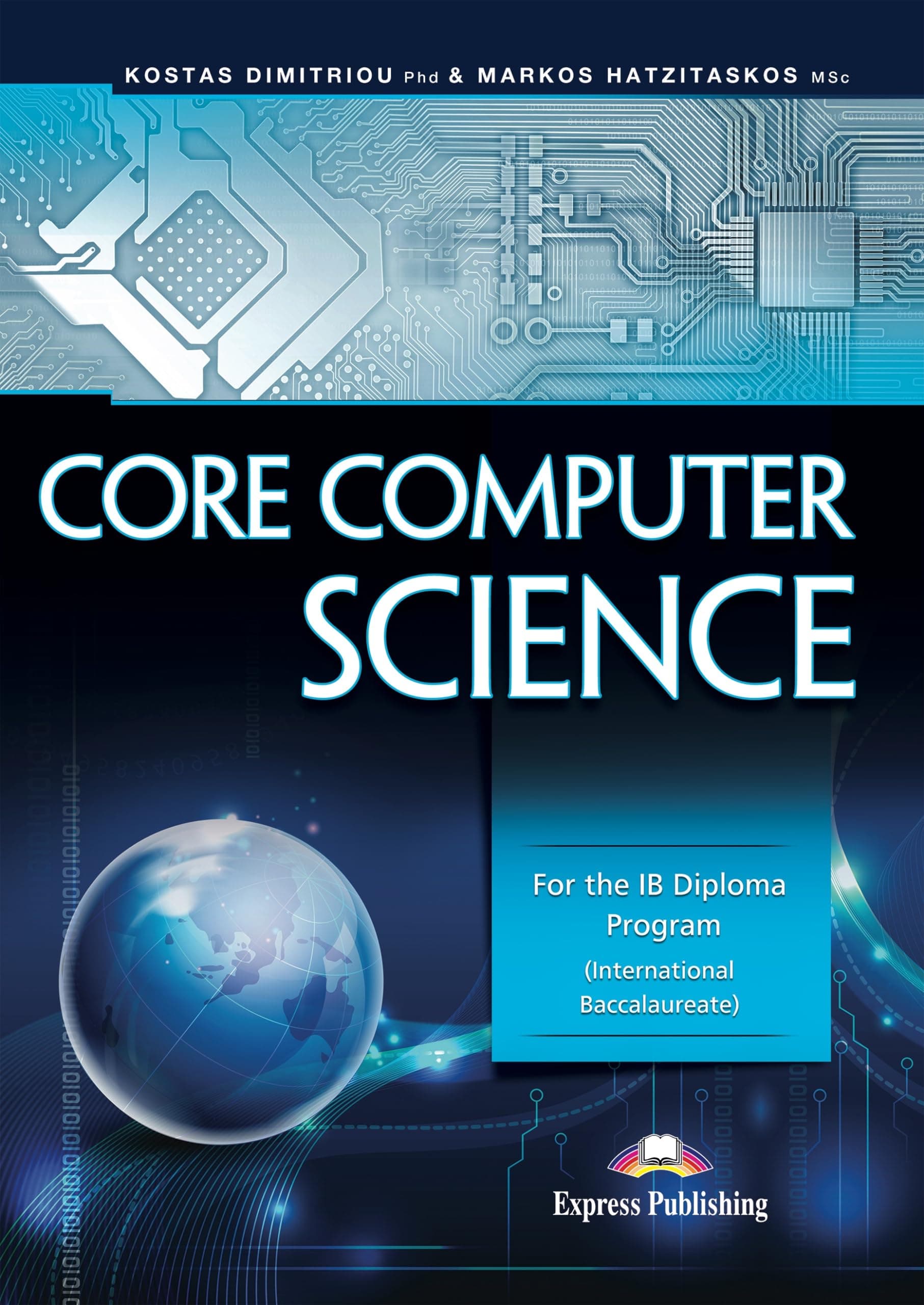CORE COMPUTER SCIENCE FOR THE IB DIPLOMA PROGRAM INTERNATIONAL BACCALAUREATE (EXAMS) Paperback – 10 July 2019