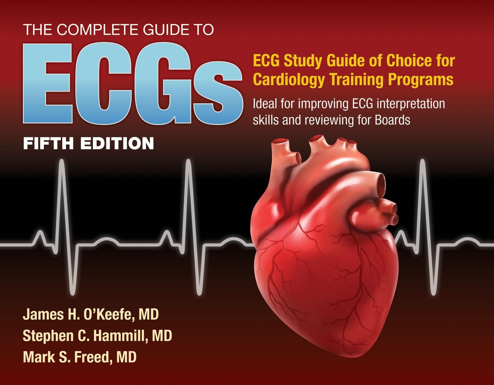 The Complete Guide to ECGs: A Comprehensive Study Guide to Improve ECG Interpretation Skills: A Comprehensive Study Guide to Improve ECG Interpretation Skills