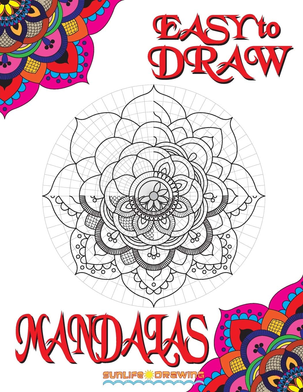 CREATESPACE EASY to DRAW Mandalas: Step By Step Guide How To Draw 20 Mandalas